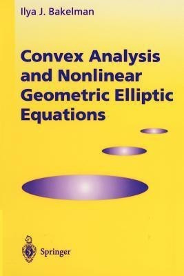 Convex Analysis and Nonlinear Geometric Elliptic Equations(English, Paperback, Bakelman Ilya J.)