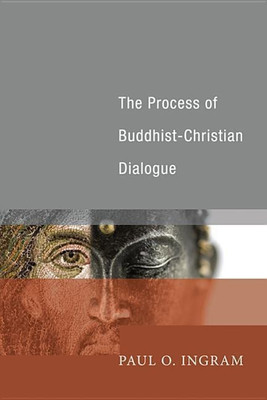 The Process of Buddhist-Christian Dialogue(English, Hardcover, Ingram Paul O)