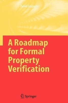 A Roadmap for Formal Property Verification(English, Paperback, Dasgupta Pallab)