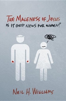 The Maleness of Jesus(English, Hardcover, Williams Neil H)