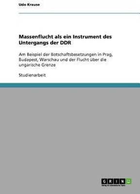Massenflucht als ein Instrument des Untergangs der DDR(German, Paperback, Krause Udo)