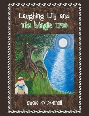 Laughing Lily and the Magic Tree(English, Paperback, O'Donnell Susie)