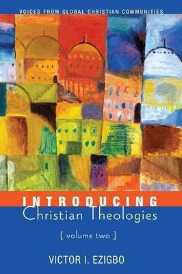 Introducing Christian Theologies, Volume Two(English, Paperback, Ezigbo Victor I)