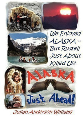 We Enjoyed Alaska - But Russell Just about Killed Us(English, Paperback, Williams Julian Anderson)