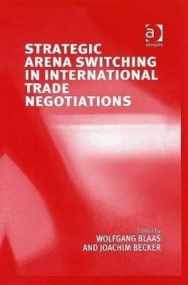 Strategic Arena Switching in International Trade Negotiations(English, Hardcover, unknown)