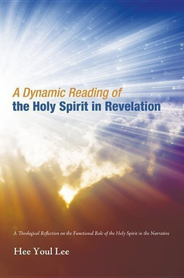 A Dynamic Reading of the Holy Spirit in Revelation(English, Hardcover, Lee Hee Youl)