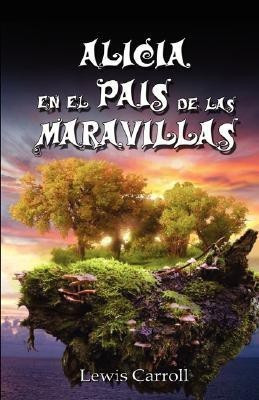 Alicia En El Pais de Las Maravillas / Alice's Adventures in Wonderland, Ilustrado(Spanish, Paperback, Carroll Lewis)