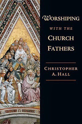 Worshiping with the Church Fathers(English, Paperback, Hall Christopher A.)