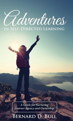 Adventures in Self-Directed Learning(English, Hardcover, Bull Bernard D)