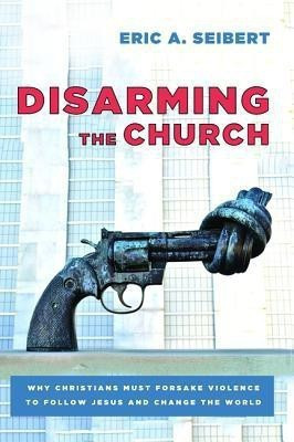 Disarming the Church(English, Paperback, Seibert Eric A)