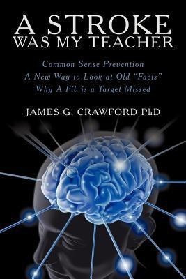 A Stroke Was My Teacher(English, Paperback, Crawford James G PhD)