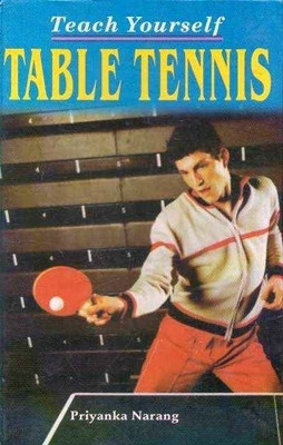 Teach Yourself Table Tennis(English, Paperback, Narang Priyanka)