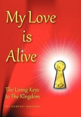 My Love Is Alive(English, Hardcover, Harshaw Dempsey REV)