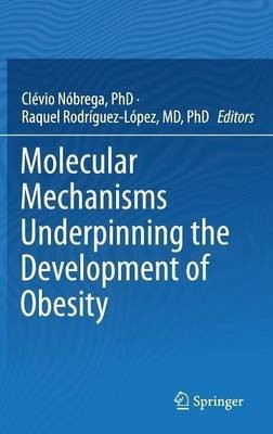 Molecular Mechanisms Underpinning the Development of Obesity(English, Hardcover, unknown)