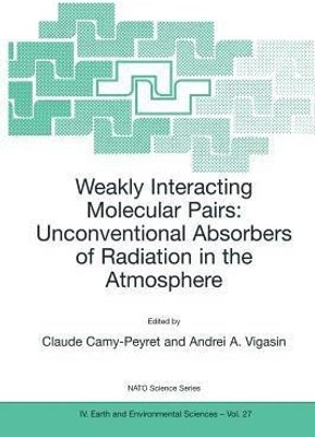 Weakly Interacting Molecular Pairs: Unconventional Absorbers of Radiation in the Atmosphere(English, Paperback, unknown)