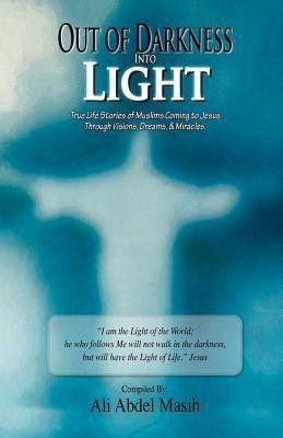Out of darkness Into Light(English, Paperback, Masih Ali Abdel)