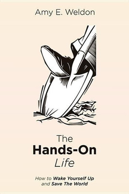 The Hands-On Life(English, Paperback, Weldon Amy E)