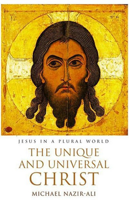 The Unique and Universal Christ(English, Paperback, Nazir-Ali Michael)