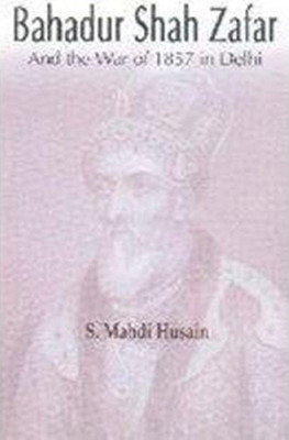 Bahadur Shah Zafar(English, Hardcover, Husain Mahdi S.)