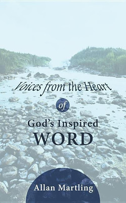 Voices from the Heart of God's Inspired Word(English, Hardcover, Martling Allan)