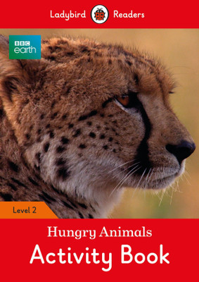 BBC Earth: Hungry Animals Activity Book - Ladybird Readers Level 2(English, Paperback, Ladybird)