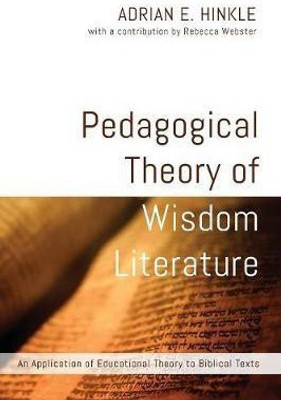 Pedagogical Theory of Wisdom Literature(English, Paperback, Hinkle Adrian E)