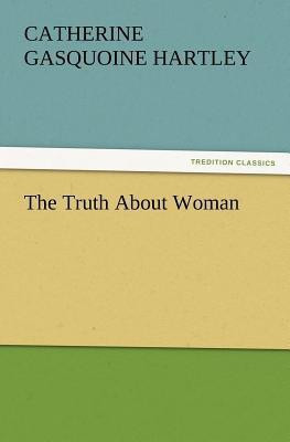 The Truth about Woman(English, Paperback, Hartley C Gasquoine)