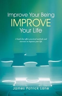 Improve Your Being-Improve Your Life(English, Paperback, Lane James Patrick)