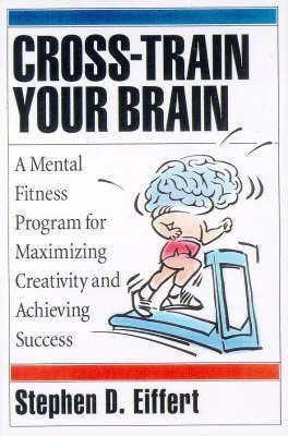 Cross-train Your Brain(English, Paperback, Eiffert Stephen D)