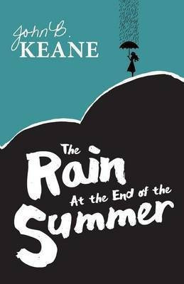 The Rain at the End of the Summer(English, Paperback, Keane John B. Mr)