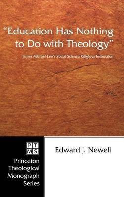 Education Has Nothing to Do with Theology(English, Hardcover, Newell Edward J)