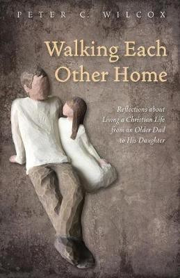 Walking Each Other Home(English, Paperback, Wilcox Peter C)