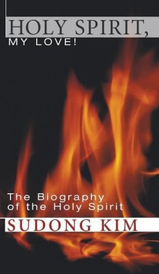 Holy Spirit, My Love!(English, Hardcover, Kim Sudong)