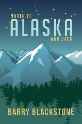 North to Alaska and Back(English, Paperback, Blackstone Barry)