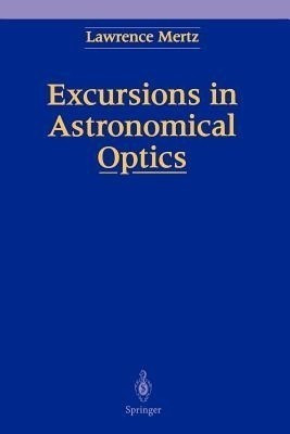 Excursions in Astronomical Optics(English, Paperback, Mertz Lawrence N.)