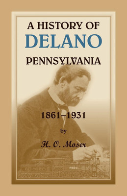 A History of Delano, Pennsylvania(English, Paperback, Moser H O)