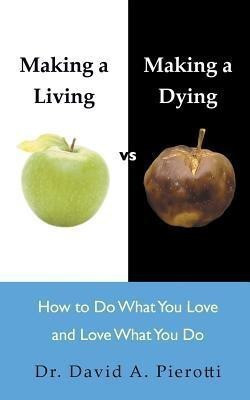 Making a Living Vs Making a Dying(English, Paperback, Pierotti David A Dr)