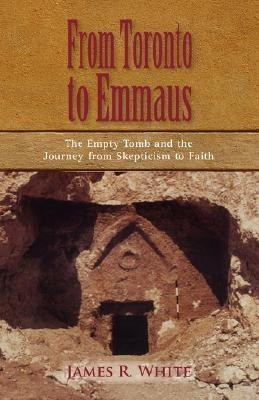 FROM TORONTO TO EMMAUS The Empty Tomb and the Journey from Skepticism to Faith(English, Paperback, White James R)