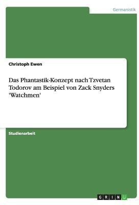 Das Phantastik-Konzept nach Tzvetan Todorov am Beispiel von Zack Snyders 'Watchmen'(German, Paperback, Ewen Christoph)