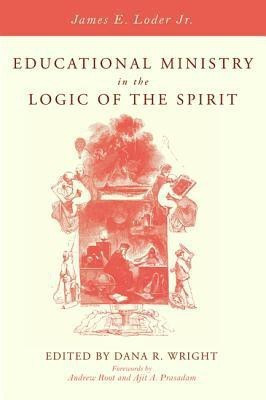 Educational Ministry in the Logic of the Spirit(English, Paperback, Loder James E Jr)