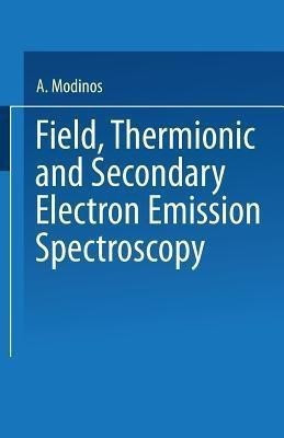 Field, Thermionic and Secondary Electron Emission Spectroscopy(English, Paperback, Modinos A.)