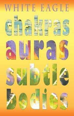 Chakras Auras Subtle Bodies(English, Paperback, White Eagle)