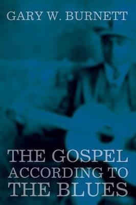 The Gospel According to the Blues(English, Paperback, Burnett Gary W)