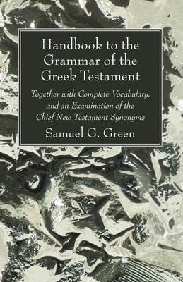 Handbook to the Grammar of the Greek Testament(English, Paperback, Green Samuel G)