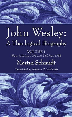 John Wesley: A Theological Biography(English, Paperback, Schmidt Martin)
