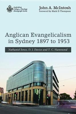 Anglican Evangelicalism in Sydney 1897 to 1953(English, Paperback, McIntosh John A)