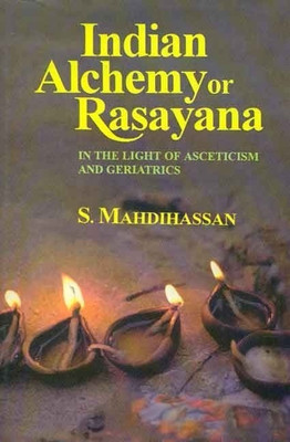 Indian Alchemy or Rasayana(English, Hardcover, Mahdihassan S.)