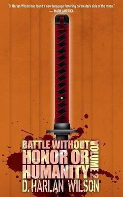 Battle without Honor or Humanity(English, Paperback, Wilson D Harlan)