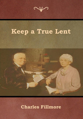 Keep a True Lent(English, Hardcover, Fillmore Charles)