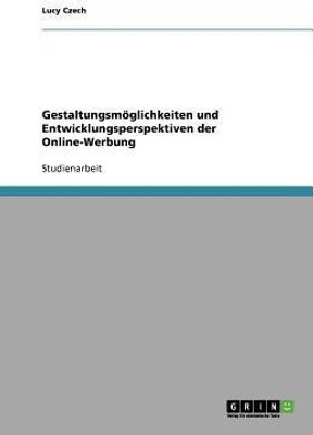 Gestaltungsmoeglichkeiten und Entwicklungsperspektiven der Online-Werbung(German, Paperback, Czech Lucy)